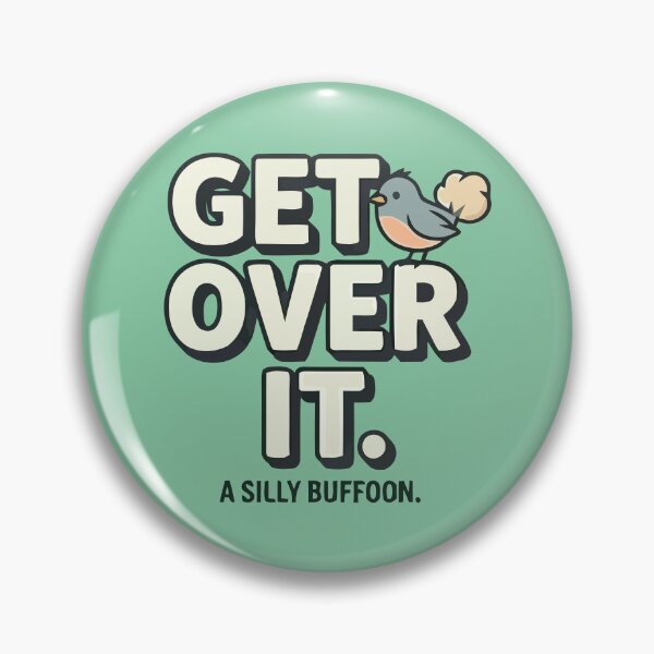Item preview, Get Over It Silly Buffoon Funny Bird Quote designed and sold by Amir Faysal.