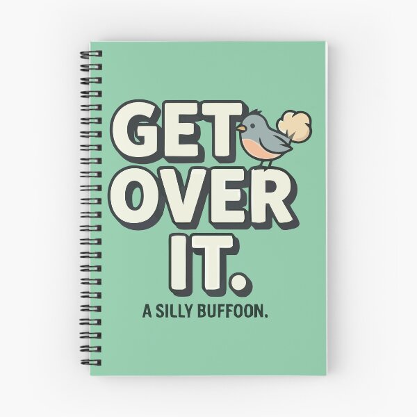 Item preview, Get Over It Silly Buffoon Funny Bird Quote designed and sold by Amir Faysal.