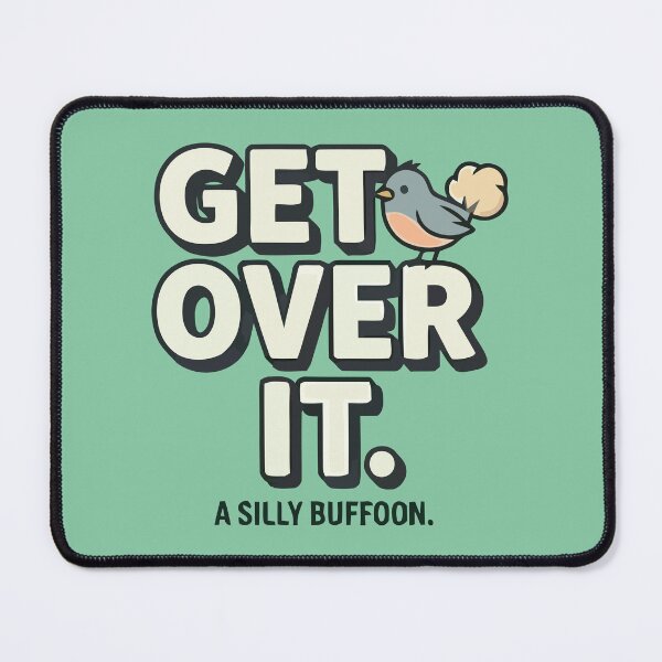 Item preview, Get Over It Silly Buffoon Funny Bird Quote designed and sold by Amir Faysal.