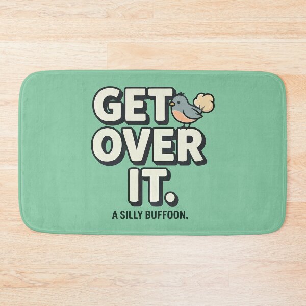 Item preview, Get Over It Silly Buffoon Funny Bird Quote designed and sold by Amir Faysal.