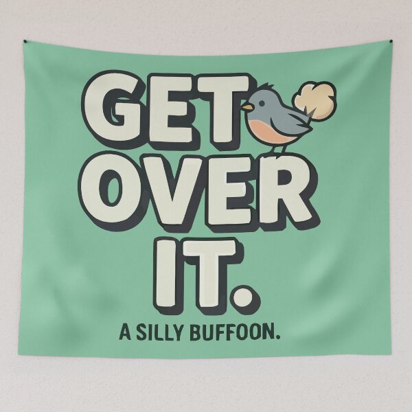 Item preview, Get Over It Silly Buffoon Funny Bird Quote designed and sold by Amir Faysal.