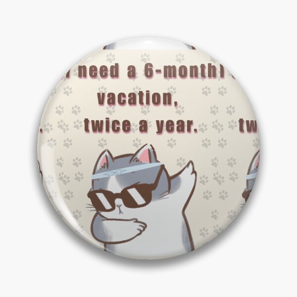 Item preview, I Need A 6 Month Vacation Twice A Year Cool Dabbing Cat designed and sold by Artemis & Woven Collective.