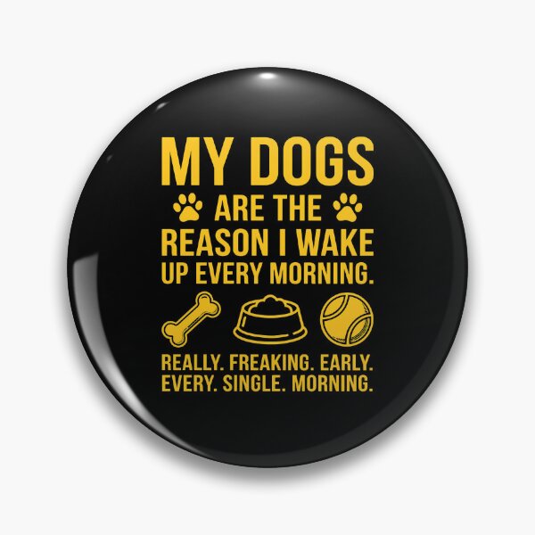 Item preview, My Dogs Are The Reason I Wake Up Early Funny Dog Lover designed and sold by SoyLamderma.