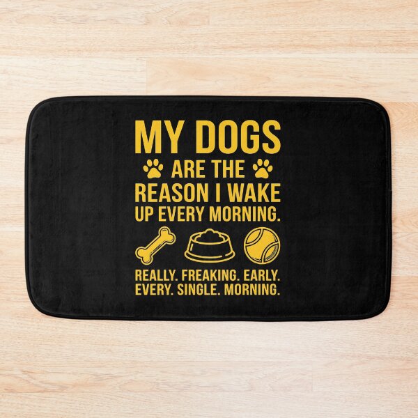 Item preview, My Dogs Are The Reason I Wake Up Early Funny Dog Lover designed and sold by SoyLamderma.