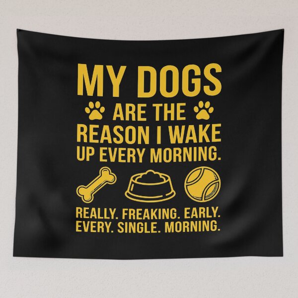 Item preview, My Dogs Are The Reason I Wake Up Early Funny Dog Lover designed and sold by SoyLamderma.