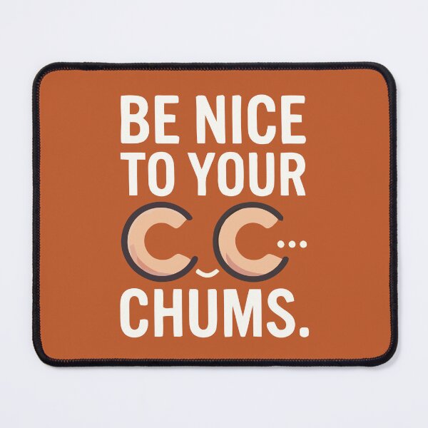 Item preview, Be Nice To Your CC Chums Funny Quote designed and sold by Amir Faysal.