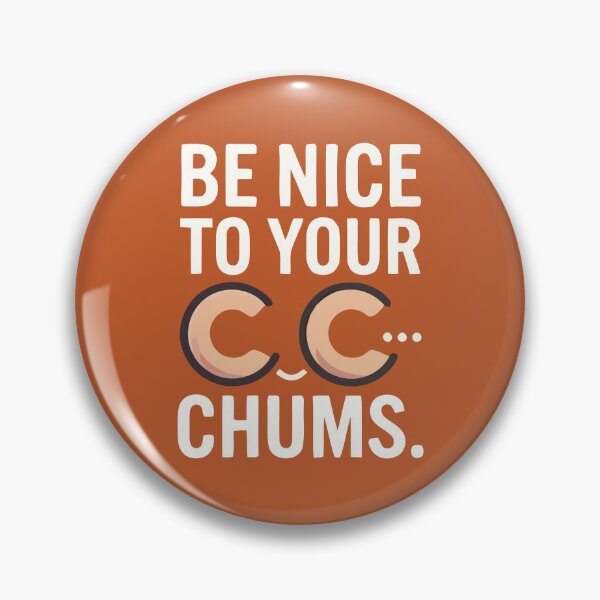 Item preview, Be Nice To Your CC Chums Funny Quote designed and sold by Amir Faysal.
