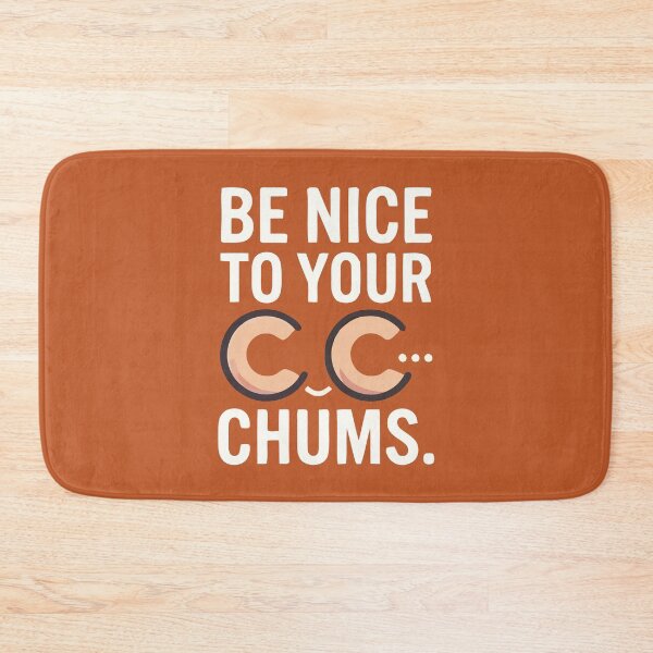 Item preview, Be Nice To Your CC Chums Funny Quote designed and sold by Amir Faysal.