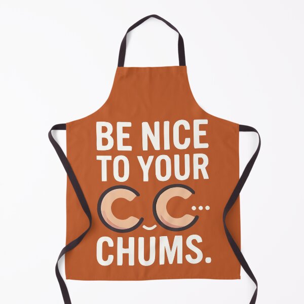Item preview, Be Nice To Your CC Chums Funny Quote designed and sold by Amir Faysal.