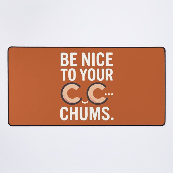 Item preview, Be Nice To Your CC Chums Funny Quote designed and sold by Amir Faysal.
