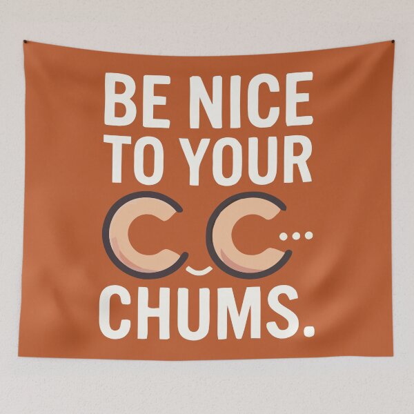 Item preview, Be Nice To Your CC Chums Funny Quote designed and sold by Amir Faysal.