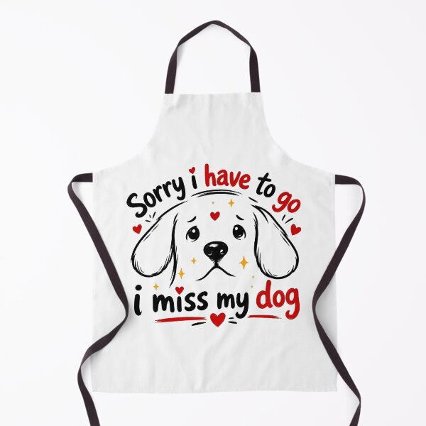 Item preview, Sad Dog Face Sorry I Have To Go I Miss My Dog designed and sold by SoyLamderma.