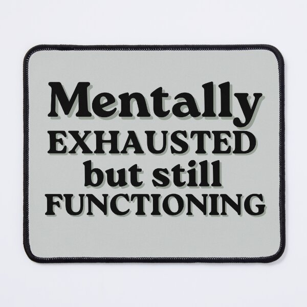 Item preview, Mentally Exhausted But Still Functioning designed and sold by MessyButQualified.