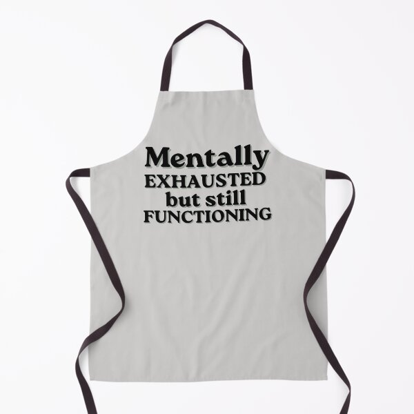 Item preview, Mentally Exhausted But Still Functioning designed and sold by MessyButQualified.