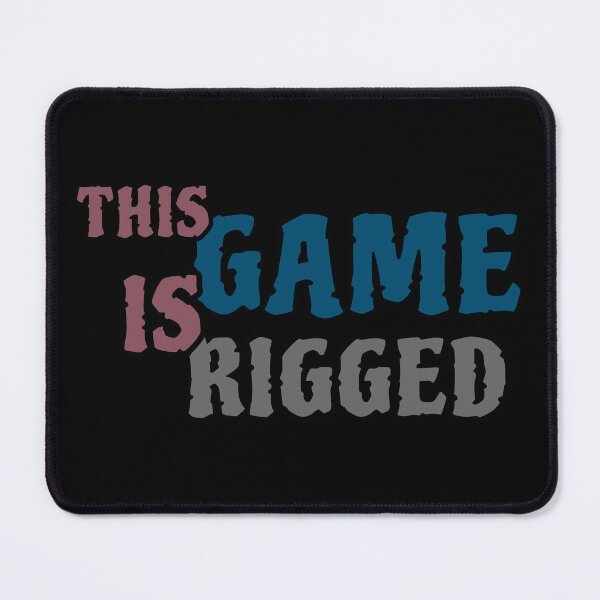 Item preview, This Game Is Rigged designed and sold by Arto Järvinen.
