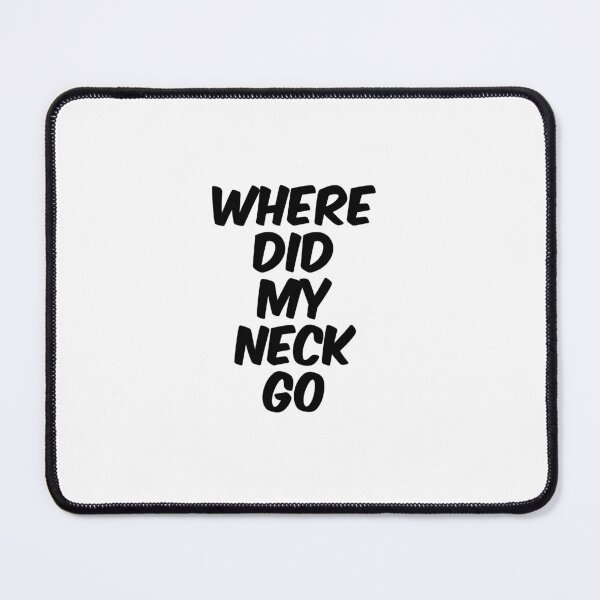 Item preview, Text Typography Where did my neck go Aging Humor designed and sold by TypeboldStudio.