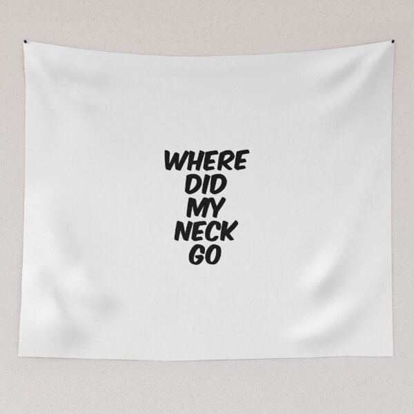 Item preview, Text Typography Where did my neck go Aging Humor designed and sold by TypeboldStudio.