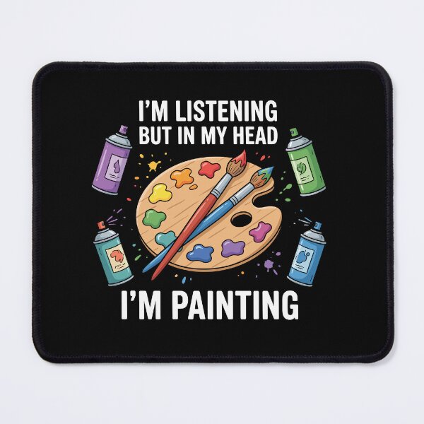 Item preview, I'm Listening But In My Head I'm Painting Artist Painter Art Lover designed and sold by Doodleoub.