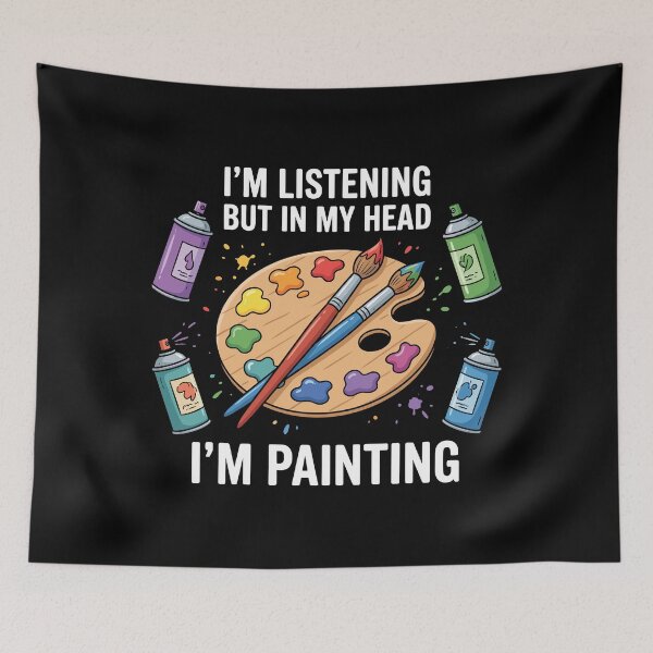 Item preview, I'm Listening But In My Head I'm Painting Artist Painter Art Lover designed and sold by Doodleoub.