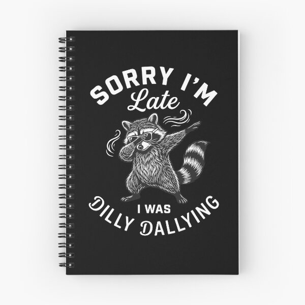 Item preview, Sorry I'm Late I Was Dilly Dallying Raccoon Funny Dab Punctuality Humor designed and sold by Doodleoub.