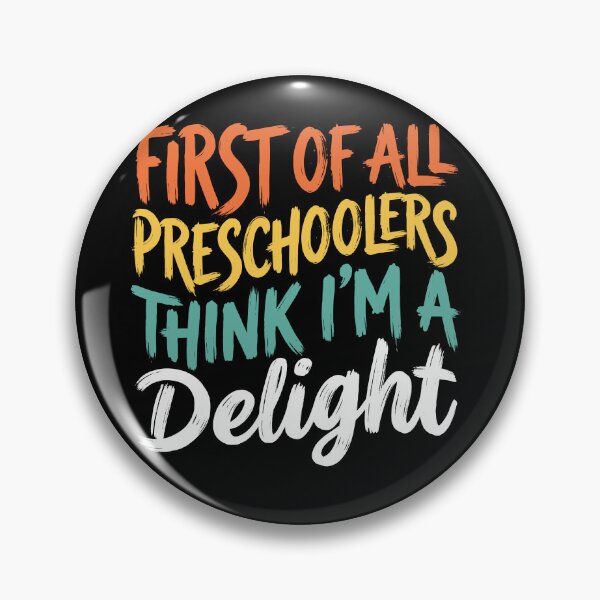 Item preview, First Of All Preschoolers Think I'm A Delight Preschool Teacher Educator Parent Humor designed and sold by Doodleoub.