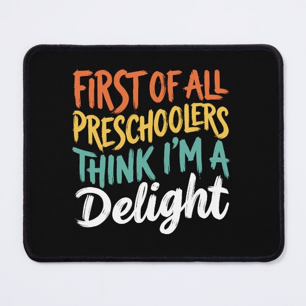 Item preview, First Of All Preschoolers Think I'm A Delight Preschool Teacher Educator Parent Humor designed and sold by Doodleoub.