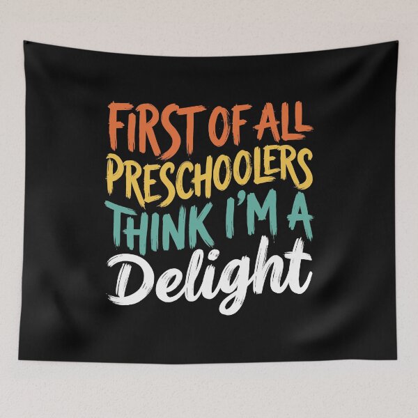 Item preview, First Of All Preschoolers Think I'm A Delight Preschool Teacher Educator Parent Humor designed and sold by Doodleoub.