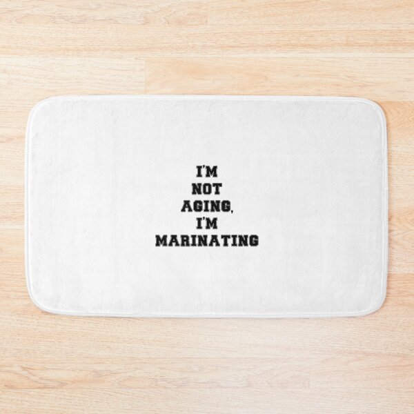Item preview, Text Typography I'm not aging, I'm marinating Aging Humor designed and sold by TypeboldStudio.