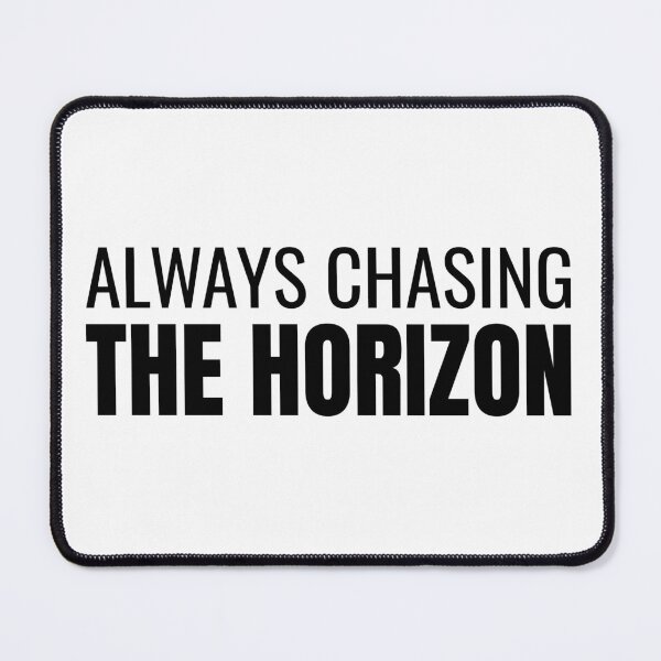 Item preview, Always Chasing the Horizon (Black) designed and sold by ShipCrewNation.