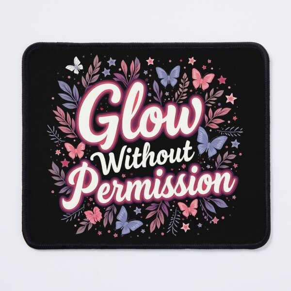 Item preview, Glow Without Permission. Floral Butterfly Motivational Typography. Feminine Empowerment Quote designed and sold by Aarvya Fashion Club ( A.F.C ).