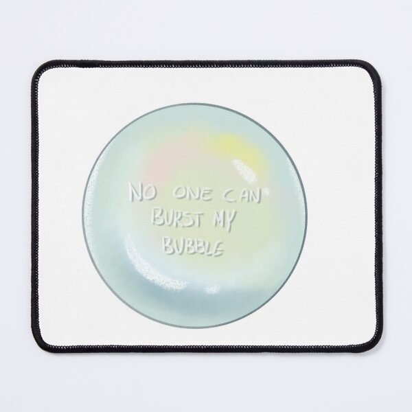 Item preview, No One Can Burst My Bubble designed and sold by SendSunshineCa.