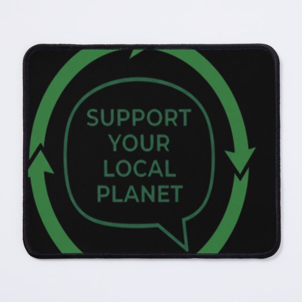 Item preview, SUPPORT YOUR LOCAL PLANET designed and sold by Safwat-Aziz1.