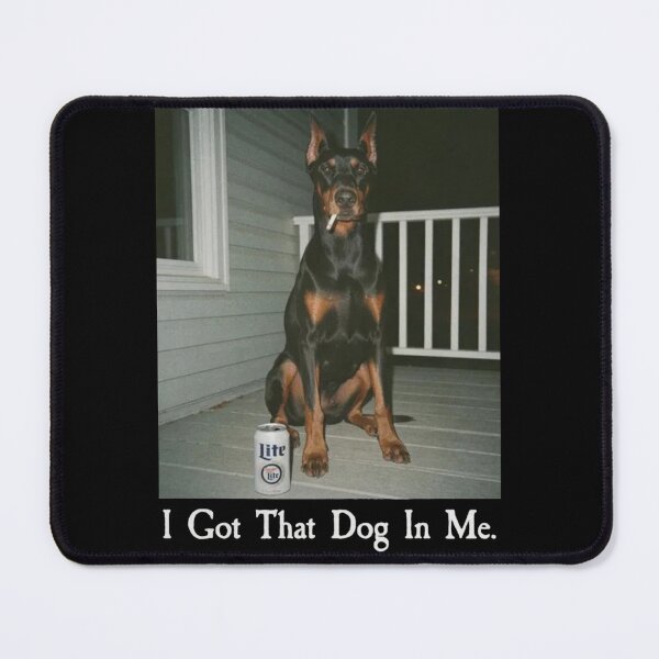 Item preview, I Got That Dog In Me Funny Doberman Meme designed and sold by Gbriel3.