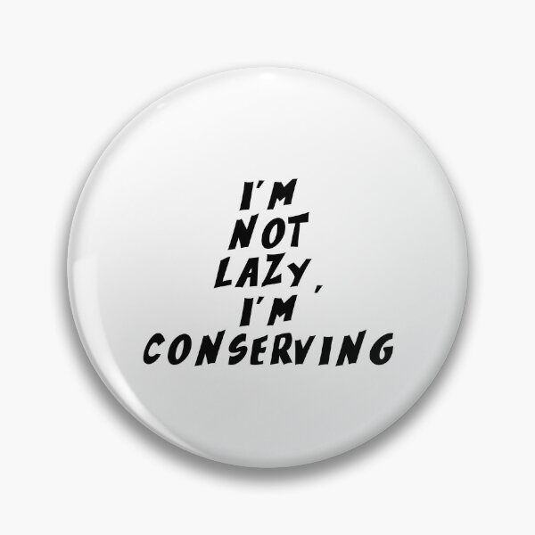 Item preview, Text Typography I'm not lazy, I'm conserving Aging Humor designed and sold by TypeboldStudio.