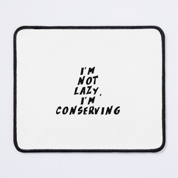 Item preview, Text Typography I'm not lazy, I'm conserving Aging Humor designed and sold by TypeboldStudio.