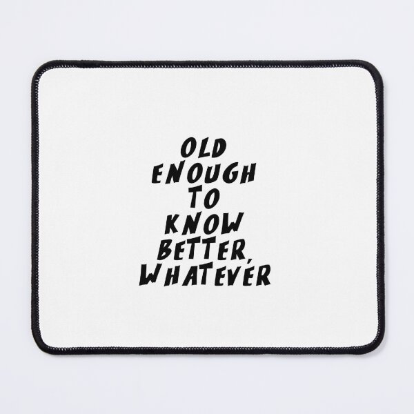 Item preview, Text Typography Old enough to know better, whatever Aging Humor designed and sold by TypeboldStudio.