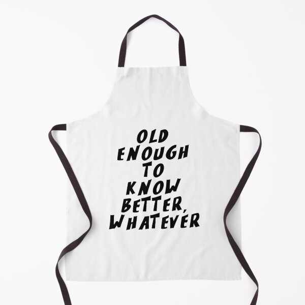 Item preview, Text Typography Old enough to know better, whatever Aging Humor designed and sold by TypeboldStudio.