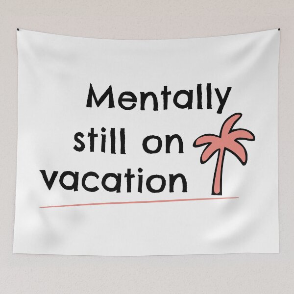 Item preview, Mentally on Vacation - Back to Work or School with Humor designed and sold by charlypicazo.