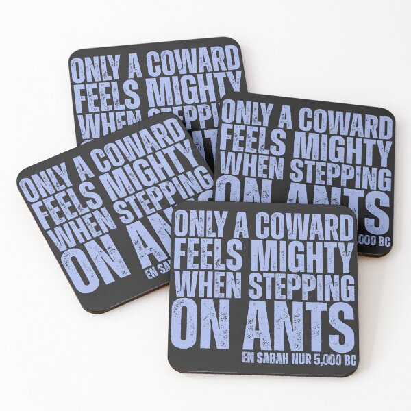Item preview, Only A Coward Feels Mighty When Stepping On Ants - En Sabah Nur 5,000 BC designed and sold by legendaryskins.