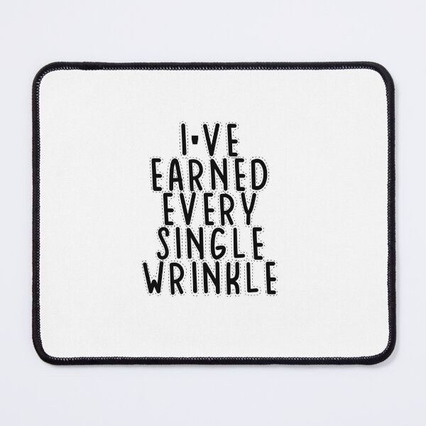 Item preview, Text Typography I've earned every single wrinkle Aging Humor designed and sold by TypeboldStudio.