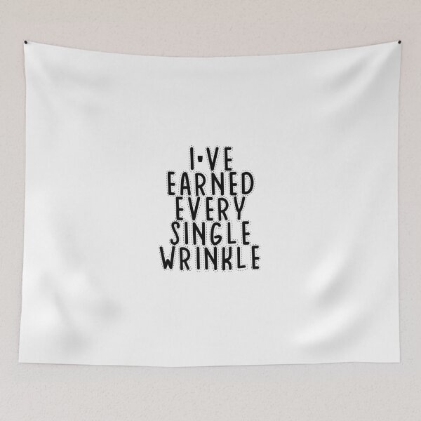 Item preview, Text Typography I've earned every single wrinkle Aging Humor designed and sold by TypeboldStudio.