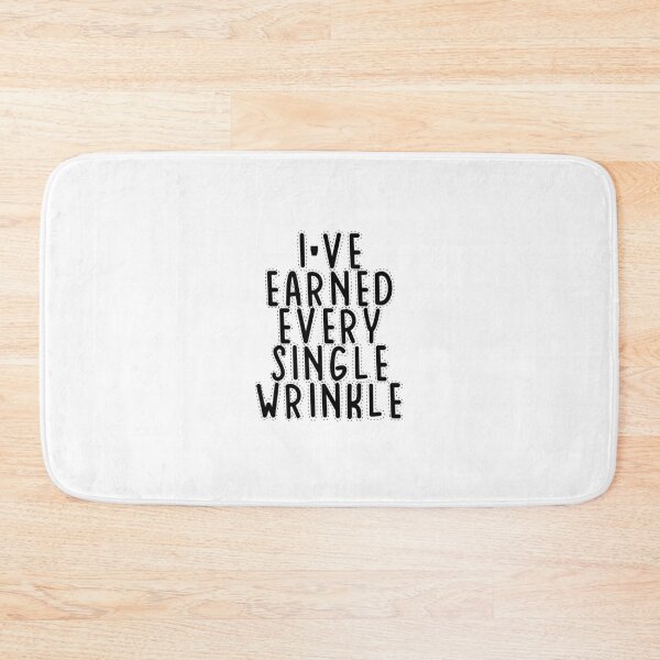 Item preview, Text Typography I've earned every single wrinkle Aging Humor designed and sold by TypeboldStudio.