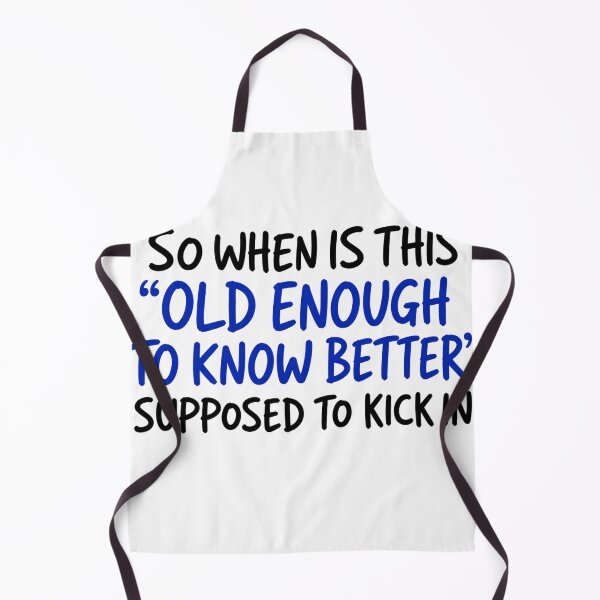 Item preview, So When Is This Old Enough To Know Better Supposed To Kick In Funny Aging Humor designed and sold by VGAfanatic.