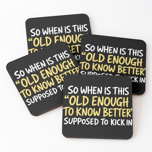 Item preview, So When Is This Old Enough To Know Better Supposed To Kick In Funny Aging Quote designed and sold by VGAfanatic.