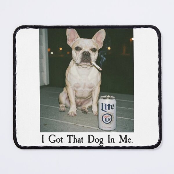 Item preview, I Got That Dog In Me Funny French Bulldog Dog Meme designed and sold by Gbriel3.