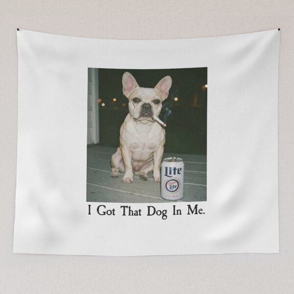 Item preview, I Got That Dog In Me Funny French Bulldog Dog Meme designed and sold by Gbriel3.