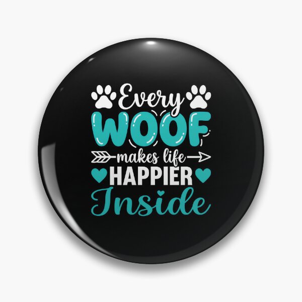 Item preview, Every WOOF makes life happier Inside Dog Lover Design designed and sold by GiaoCalonas.