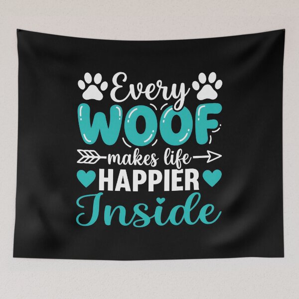Item preview, Every WOOF makes life happier Inside Dog Lover Design designed and sold by GiaoCalonas.