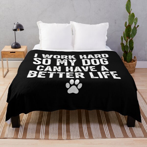 Item preview, I Work Hard So My Dog Can Have A Better Life designed and sold by GiaoCalonas.