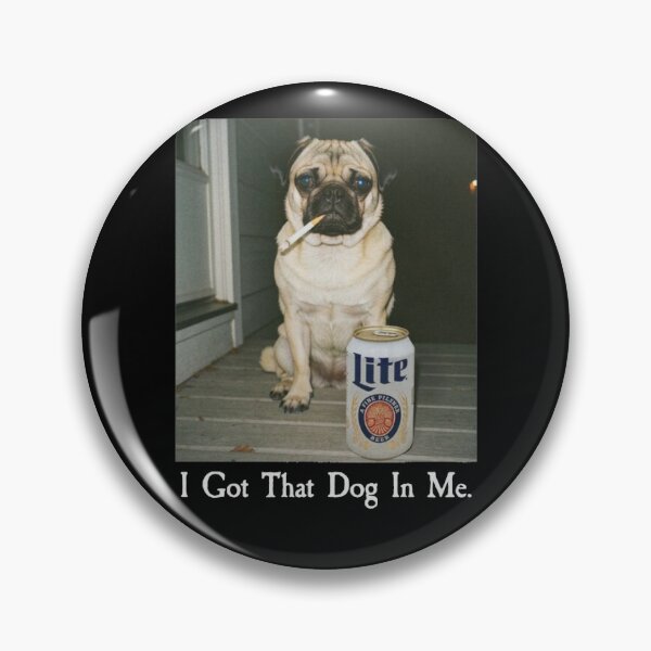 Item preview, I Got That Dog In Me Funny Pug Dog Meme designed and sold by Gbriel3.